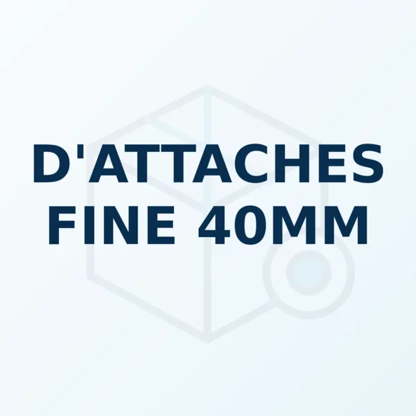 Référence produit D'ATTACHES FINE 40MM