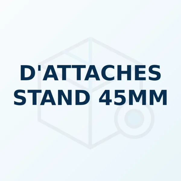 Référence produit D'ATTACHES STAND 45MM