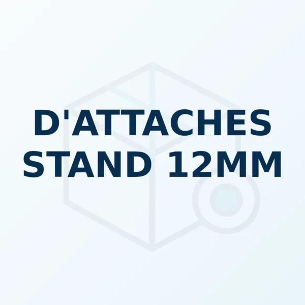 Référence produit D'ATTACHES STAND 12MM