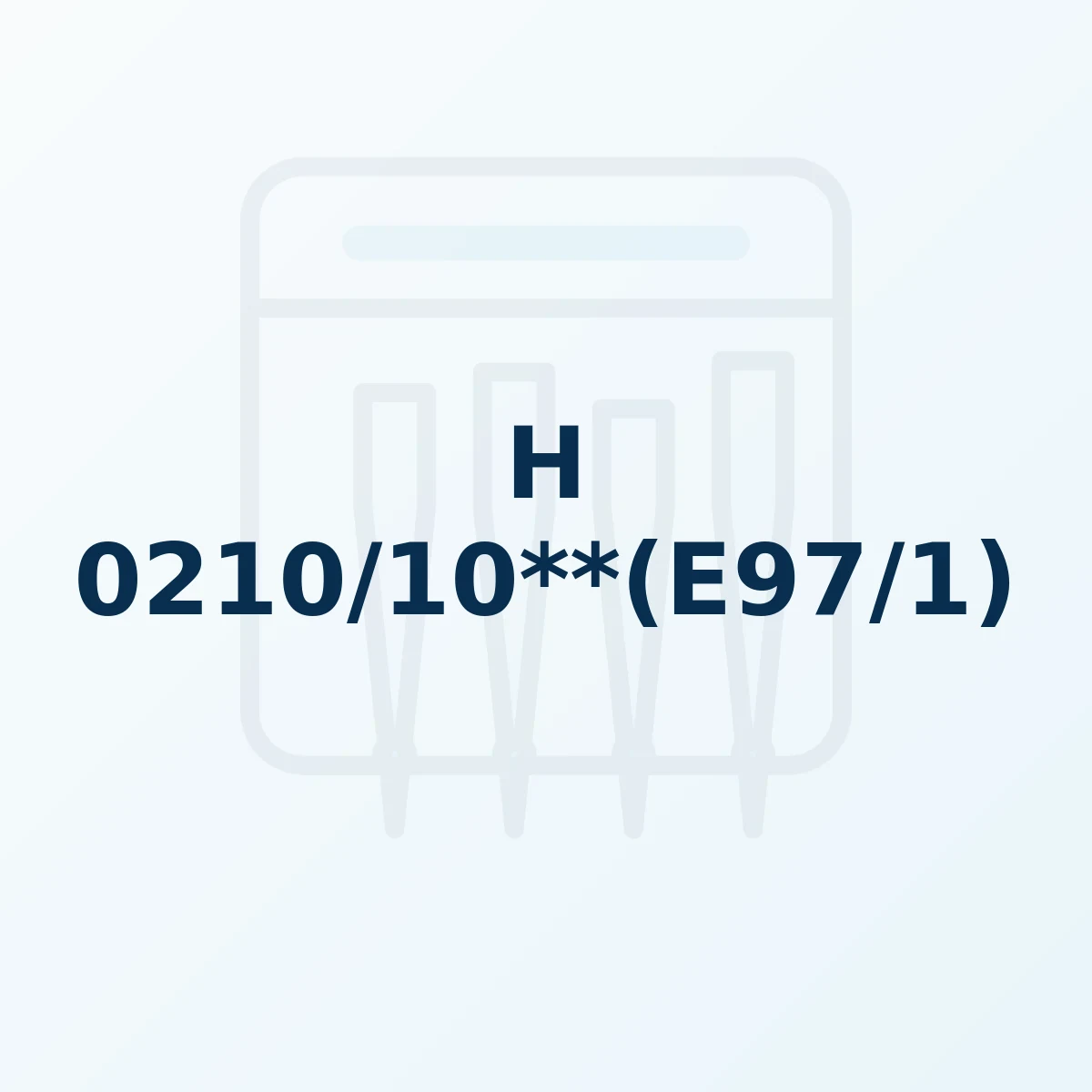 Référence produit H 0210/10**(E97/1) Référence produit H 0210/10**(E97/1)