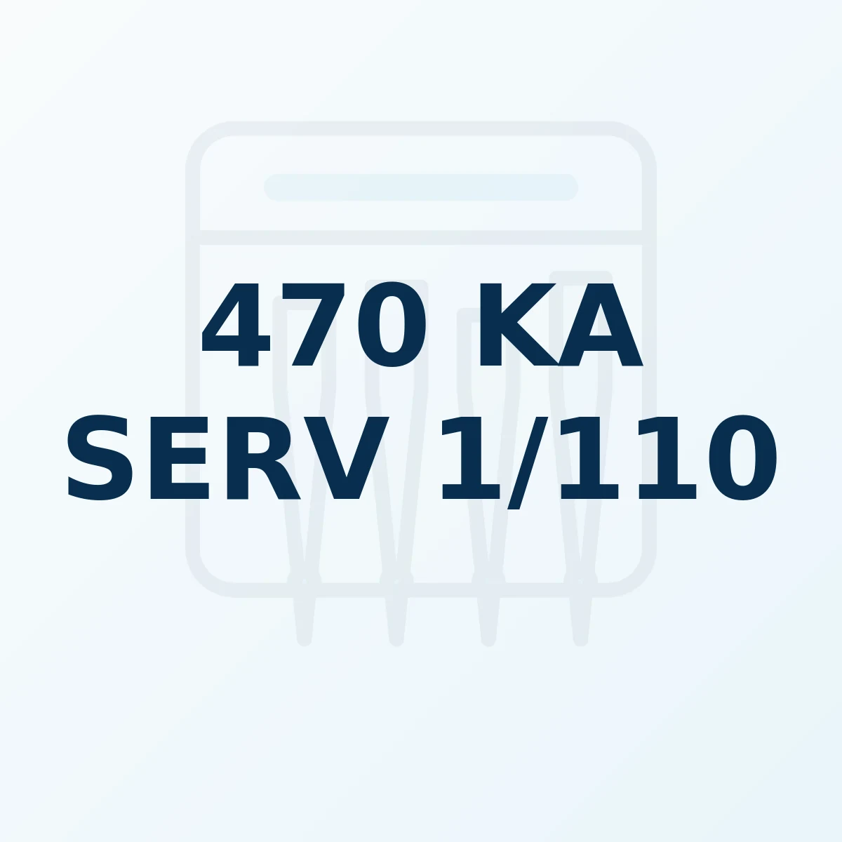 Référence produit 470 KA SERV 1/110 Référence produit 470 KA SERV 1/110