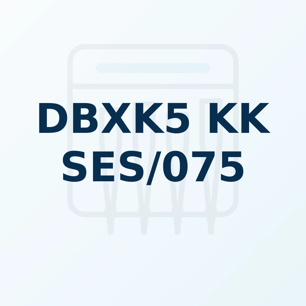 Référence produit DBXK5 KK SES/075 Référence produit DBXK5 KK SES/075